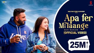 New Punjabi Songs 2024 Apa Fer Milaange Official VIDEO Savi kahlon Latest Punjabi Songs 2023 [upl. by Golda338]