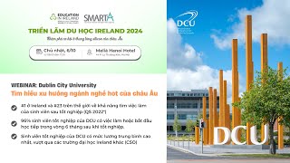 WEBINAR Dublin City University  Tìm hiểu xu hướng ngành nghề hot của châu Âu dcu [upl. by Gnod36]