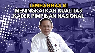 Mengungkap Strategi Peningkatan Kepemimpinan Nasional Insight dari Lemhannas RI [upl. by Akemehs]