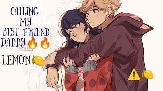 Calling My Best Friend Daddy 🔥⚠️Lemon 🍋Spicy🔥 A miraculous ladybug texting story  One shot [upl. by Palumbo]