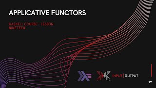 Haskell Course  Lesson 19  Applicative Functors and Effects [upl. by Zigmund]