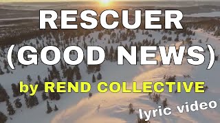 Rescuer  Good News  by Rend Collective Lyric Video  Christian Worship Music [upl. by Ylle260]