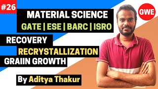 Recovery  Recrystallization  Grain Growth  Material Science  Aditya Thakur  GATE  BARC  ESE [upl. by Ziana]