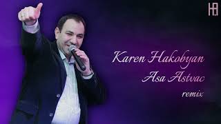 Karen Hakobyan  Asa Astvac Hakobyan remix [upl. by Jesselyn]