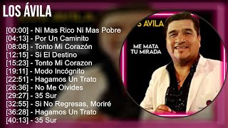 Los Ávila 2024 MIX Las Mejores Canciones  Ni Mas Rico Ni Mas Pobre Por Un Caminito Tonto Mi C [upl. by Hogue]