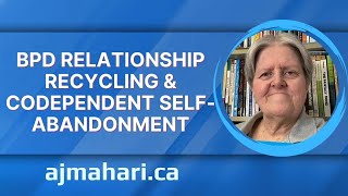 BPD Relationship Recycling amp Codependent SelfAbandonment [upl. by Anyaled]