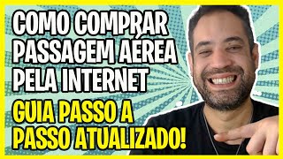 ☑️ COMO COMPRAR PASSAGEM AÉREA PELA INTERNET PASSO A PASSO ATUALIZADO [upl. by Jameson]