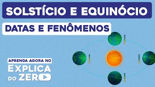 SOLSTÍCIO E EQUINÓCIO datas e fenômenos  Geografia  Explica do Zero  Prof Eduardo [upl. by Novej]