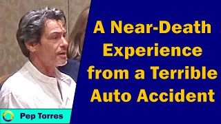 Pep Torres  A NearDeath Experience from a Terrible Auto Accident [upl. by Udell]