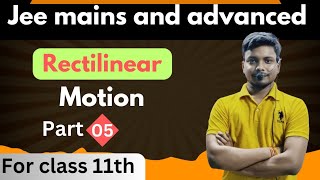 Rectilinear motion for JEE mains and Advanced also for NEET Olympiad BITSAT CBSE ICSE 11th12th BSEB [upl. by Aserej]