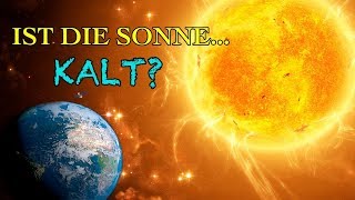 ¡Wir Wurden Getäuscht Die Sonne Ist KEIN Großer Feuerball [upl. by O'Hara737]