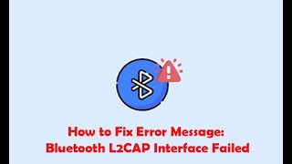 How to Fix Error Message Bluetooth L2CAP Interface Failed [upl. by Gisella]