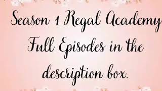 Regal Academy Season 1 Full Episodes Links [upl. by Zalucki]