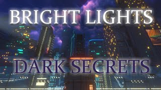 Bright Lights and Dark Secrets [upl. by Sudnak]