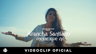 Arancha Santiago  Mejor Que No Videoclip Oficial [upl. by Anilocin421]