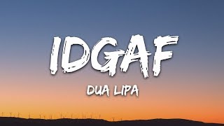 Dua Lipa  IDGAF Lyrics [upl. by Remus]