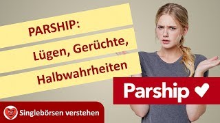 PARSHIP Lügen Gerüchte Halbwahrheiten Aus Singlebörsen verstehen [upl. by Simonsen]