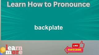 How to Pronounce backplate [upl. by Oir828]