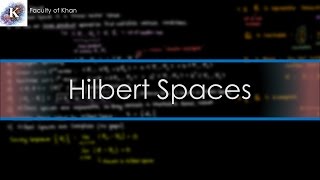 An Introduction to Hilbert Spaces [upl. by Alleras]