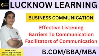 Business Communication Effective Listening Barriers To Communication Facilitators of Communication [upl. by Savil]