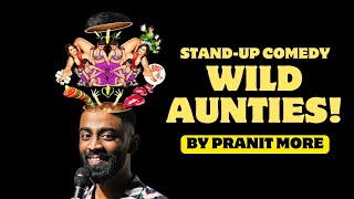 Wild Aunties  Pranit More  Stand Up Comedy  Crowd Work [upl. by Eesdnyl595]