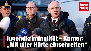 Jugendkriminalität  Karner „Mit aller Härte einschreiten“  kronetv NEWS [upl. by Alburg]