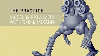 The Practice  61  PT 1  Model and Rig a Mech Robot with Cinema 4d and Mixamo [upl. by Nitz]