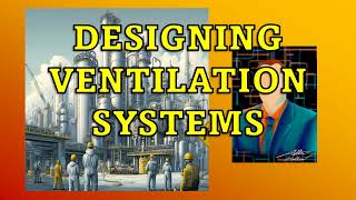 Designing Ventilation Systems Chemical Process Safety [upl. by Nyladnek]