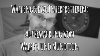 Waffengesetze interpretieren  Aufbewahrung von Schusswaffen und Munition  Lets Shoot 111 [upl. by Atirat756]