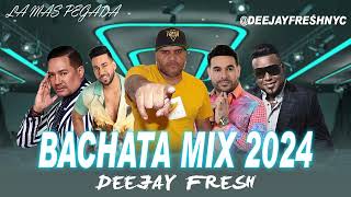 Bachata Mix 2024 Las Más Pegadas  Deejayfreshnyc [upl. by Allred327]