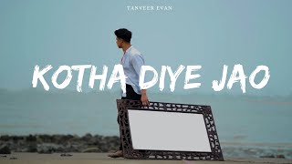 Kotha Diye Jao  Tanveer Evan Official Music Video [upl. by Cassondra]