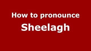 How to pronounce Sheelagh IrishSouthern Ireland  PronounceNamescom [upl. by Ecnerrat320]