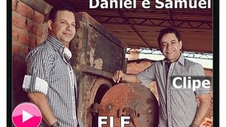 Daniel e Samuel  Ele  Video clipe [upl. by Etti48]