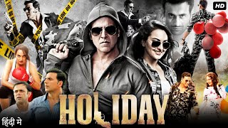 Holiday Full Movie  Akshay Kumar  Sonakshi Sinha  Freddy Daruwala  Review amp Facts HD [upl. by Heti732]