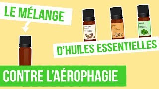 DIY AÉROPHAGIE  Fabriquer son remède naturel aux huiles essentielles [upl. by Nelleyram159]