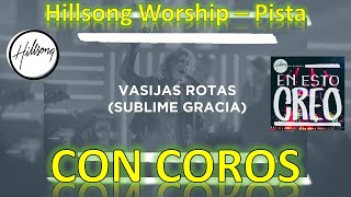 VASIJAS ROTAS SUBLIME GRACIA  PISTA CON COROS  Hillsong Worship [upl. by Akahs]