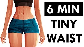 How To Get A Tiny Waist and Flat Belly  6 Minute Workout For ShowStopping CURVES [upl. by Anelim436]