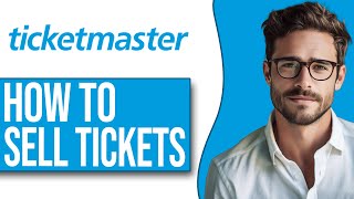 HOW TO LIST AND SELL TICKETS ON TICKETMASTER  THE COMPLETE GUIDE [upl. by Liane]