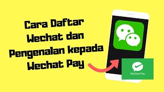 Cara Daftar Wechat dan Pengenalan Wechat Pay [upl. by Ailemak457]