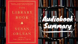 The Library Book by Susan Orlean  Best Free Audiobook Summary [upl. by Allenrad485]