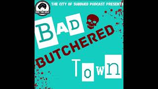 Bad Butchered Town Re Release [upl. by Bopp966]