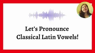 How To Pronounce Classical Latin Vowels [upl. by Aryk]