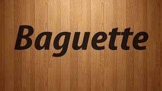 How to Pronounce Baguette  Baguette Pronunciation [upl. by Gujral941]