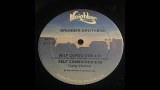 BRONNER BROTHERS  SELF CONSCIOUS LONG VERSION ELECTRO FUNK 12” 1984 [upl. by Imim]