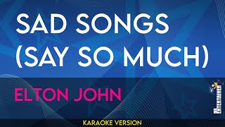 Sad Songs say So Much  Elton John KARAOKE [upl. by Enimassej]