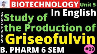 Production of GriseofulvinIn EnglishPharmaceutical Biotechnology Unit 5 B Pharmacy 6 SemL9 [upl. by Raymund]