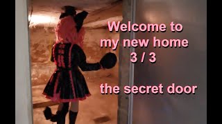 welcome in my new home 3 of 3 the secret door [upl. by Poppy700]