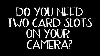 Do you NEED two card slots on your camera [upl. by Adelheid]