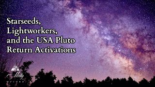 Starseeds Lightworkers and the USA Pluto Return Energies Activations  Intuitive Astrology [upl. by Bart]