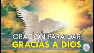 ORACIÓN PARA DAR GRACIAS A DIOS POR TODAS SUS BENDICIONES [upl. by Matejka]